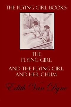 portada The Flying Girl Books: The Flying Girl and The Flying Girl and Her Chum (in English)