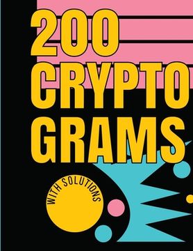 portada 200 Cryptograms with Solutions: Uplifting and Wise Crypto Quotes with Solutions. Easy to Read Puzzles with Alphabet Grid and Room to Work.