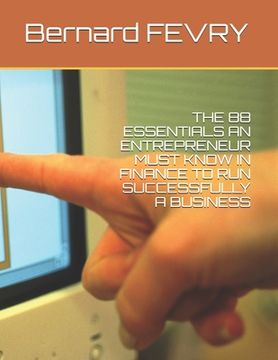 portada The 88 Essentials an Entrepreneur Must Know in Finance to Run Successfully a Business (en Inglés)