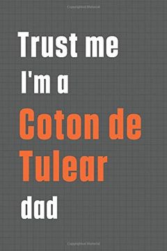 portada Trust me i'm a Coton de Tulear Dad: For Coton de Tulear dog dad (en Inglés)