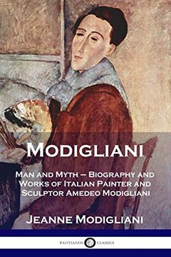 portada Modigliani: Man and Myth - Biography and Works of Italian Painter and Sculptor Amedeo Modigliani (en Inglés)
