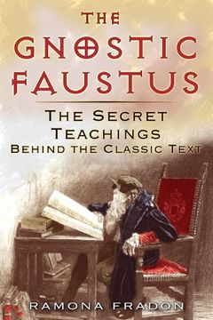 portada The Gnostic Faustus: The Secret Teachings Behind the Classic Text (en Inglés)