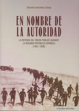 portada En Nombre de la Autoridad: La Defensa del Orden Público Durante la Segunda República Española, 1931-1936