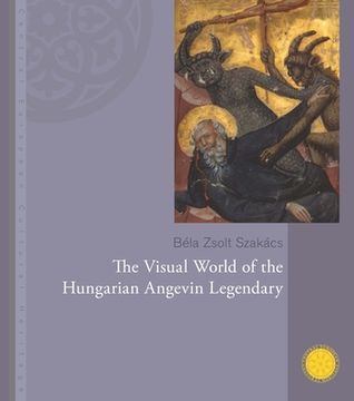portada The Visual World of the Hungarian Angevin Legendary (en Inglés)