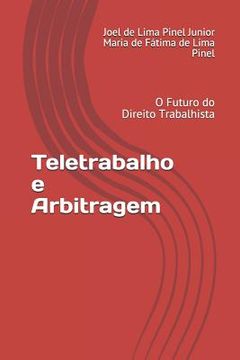 portada Teletrabalho e Arbitragem: O Futuro do Direito Trabalhista (in Portuguese)