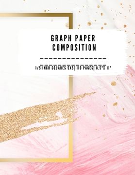 portada Graph Paper Composition: QUAD RULED 5x5, 0.20 inch size, 1/5 inch Grid paper notebook 110 PAGES Large 8.5 X 11 Large size graph paper compositi (en Inglés)