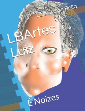 portada LBArtes Luiz: É Noizes (en Portugués)