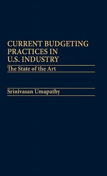 portada current budgeting practices in u.s. industry: the state of the art (en Inglés)