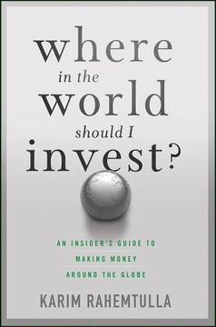 portada Where in the World Should I Invest?: An Insider's Guide to Making Money Around the Globe (in English)