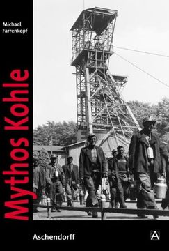 portada Mythos Kohle: Der Ruhrbergbau in historischen Fotografien aus dem Bergbauarchiv Bochum (en Alemán)