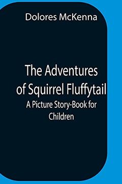 portada The Adventures of Squirrel Fluffytail: A Picture Story-Book for Children (en Inglés)