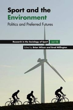 portada Sport and the Environment: Politics and Preferred Futures: 13 (Research in the Sociology of Sport) (in English)