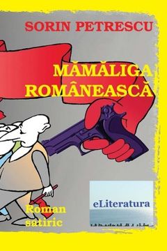 portada Mamaliga romaneasca: Roman satiric (Romanian Edition)