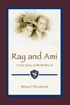 portada Ray and Ami: A True Story of World War II (en Inglés)