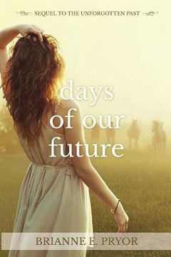 portada Days of Our Future: Sequel to The Unforgotten Past (en Inglés)