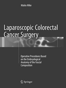portada Laparoscopic Colorectal Cancer Surgery: Operative Procedures Based on the Embryological Anatomy of the Fascial Composition (in English)