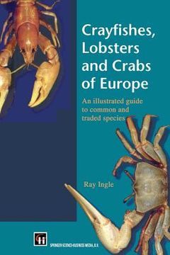 portada Crayfishes, Lobsters and Crabs of Europe: An Illustrated Guide to Common and Traded Species (in English)