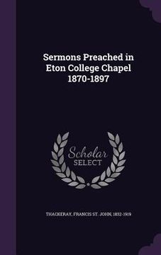 portada Sermons Preached in Eton College Chapel 1870-1897 (en Inglés)