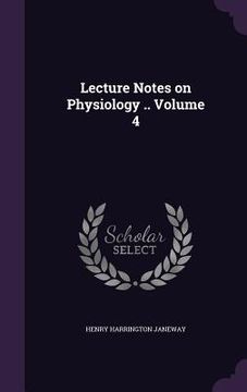 portada Lecture Notes on Physiology .. Volume 4 (en Inglés)