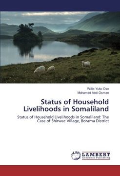 portada Status of Household Livelihoods in Somaliland: Status of Household Livelihoods in Somaliland: The Case of Shirwac Village, Borama District