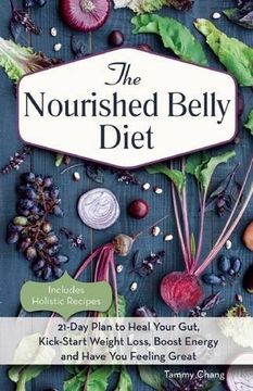 portada The Nourished Belly Diet: 21-Day Plan to Heal Your Gut, Kick-Start Weight Loss, Boost Energy and Have you Feeling Great (en Inglés)