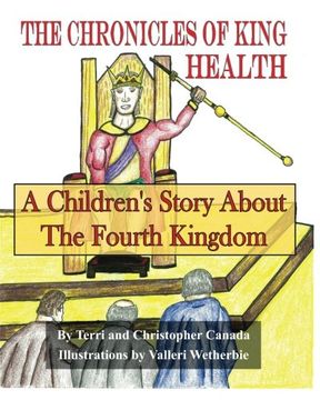 portada The Chronicles of King Health: A Children's Story of the Fourth Kingdom (en Inglés)