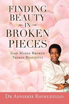portada Finding Beauty in Broken Pieces: God Makes Broken Things Beautiful (en Inglés)