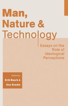 portada Man, Nature and Technology: Essays on the Role of Ideological Perceptions (en Inglés)