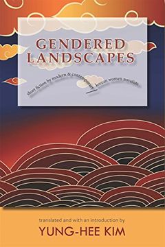 portada Gendered Landscapes: Short Fiction by Modern and Contemporary Korean Women Novelists (Cornell East Asia Series)
