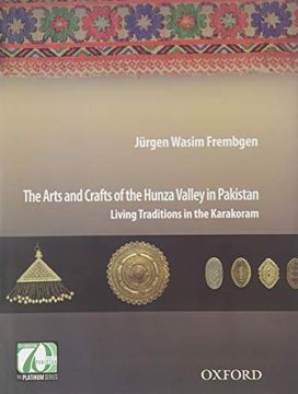 portada The Arts and Crafts of the Hunza Valley in Pakistan: Living Traditions in the Karakoram 