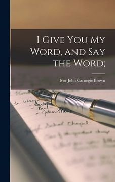 portada I Give You My Word, and Say the Word; (en Inglés)