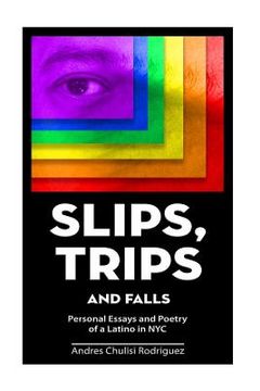 portada Slip. Trips. Falls: Memoir and Poetry of a latino in NYC (in English)