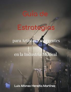 portada Guía de Estrategias para Artistas Emergentes en la Industria Musical (in Spanish)