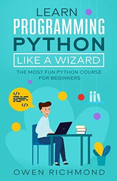 portada Learn Programming Python Like a Wizard: The Most fun Python Course for Beginners (en Inglés)