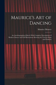 portada Maurice's Art of Dancing: An Autobiographical Sketch With Complete Descriptions of Modern Dances and Full Illustrations Showing the Various Step (in English)