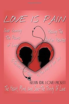 portada Love Is Pain: A Self-Help Motivational Recovery Book on Emotional Pain (en Inglés)