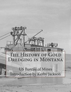 portada The History of Gold Dredging in Montana (en Inglés)