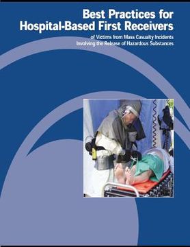 portada Best Practices for Hospital-Based First Receivers of Victims from Mass Casualty Incidents Involving the Release of Hazardous Substances (in English)