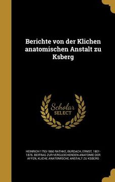 portada Berichte von der Klichen anatomischen Anstalt zu Ksberg (in German)