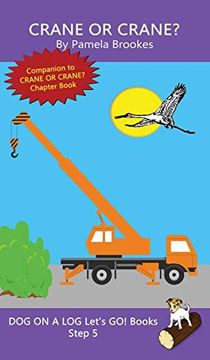 portada Crane or Crane? (Step 5) Sound out Books (Systematic Decodable) Help Developing Readers, Including Those With Dyslexia, Learn to Read With Phonics (Dog on a log Let's go! Books) (in English)