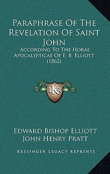 portada paraphrase of the revelation of saint john: according to the horae apocalypticae of e. b. elliott (1862) (in English)