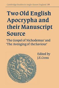 portada Two old English Apocrypha and Their Manuscript Source: The Gospel of Nichodemus and the Avenging of the Saviour (Cambridge Studies in Anglo-Saxon England) (in English)