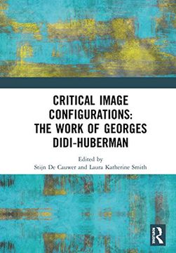 portada Critical Image Configurations in the Work of Georges Didi-Huberman (en Inglés)