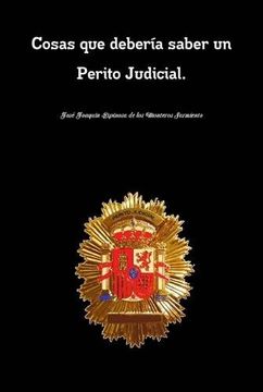portada Cosas que Debería Saber un Perito Judicial. Cosas que Deberia Saber Todo Perito Judicial. (in Spanish)