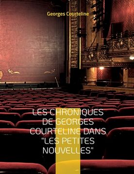 portada Les chroniques de Georges Courteline dans "les Petites nouvelles"