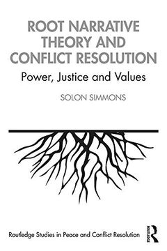 portada Root Narrative Theory and Conflict Resolution: Power, Justice and Values (Routledge Studies in Peace and Conflict Resolution) (en Inglés)