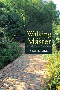 portada Walking with the Master: A Study from the Book of John (en Inglés)