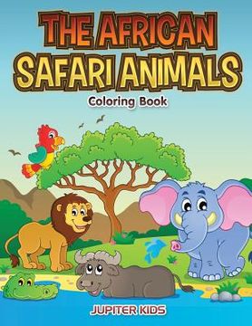 portada The African Safari Animals Coloring Book (en Inglés)