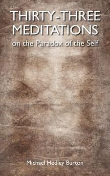 portada thirty-three meditations on the paradox of the self (en Inglés)
