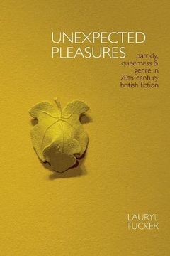 portada Unexpected Pleasures: Parody, Queerness, and Genre in 20th-Century British Fiction